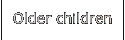 Older children